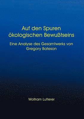 Wolfram Lutterer - Auf den Spuren ökologischen Bewusstseins, Häftad