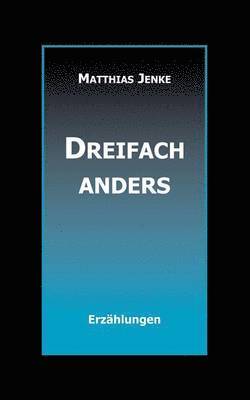 Dreifach anders 1