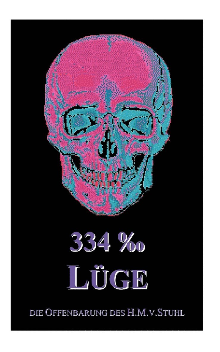 H M V Stuhl, H. M. V. Stuhl, H.M. v. Stuhl - 334 Promille Lüge, Häftad