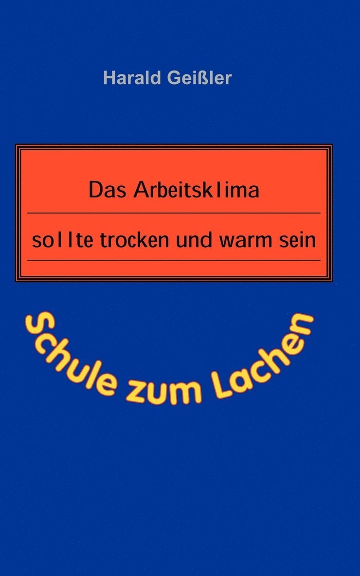 Harald Geißler - Arbeitsklima sollte trocken und warm sein, Häftad