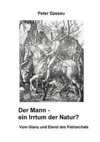 bokomslag Der Mann - ein Irrtum der Natur?
