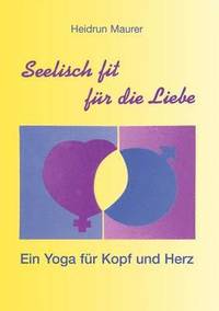 bokomslag Seelisch fit fr die Liebe - Ein Yoga fr Kopf und Herz