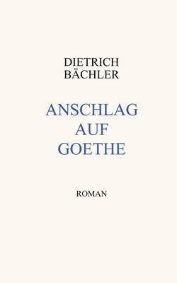 Anschlag auf Goethe 1