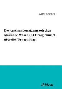bokomslag Die Auseinandersetzung zwischen Marianne Weber und Georg Simmel  ber die 'Frauenfrage'.
