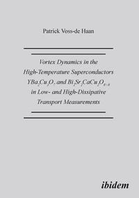 bokomslag Vortex Dynamics in the High-Temperature Superconductors YBa2Cu307 and Bi2Sr2CaCu208+d in Low- and High-Dissipative Transport Measurements.
