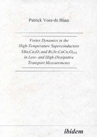 bokomslag Vortex Dynamics in the High-Temperature Superconductors YBa2Cu307 and Bi2Sr2CaCu208+d in Low- and High-Dissipative Transport Measurements