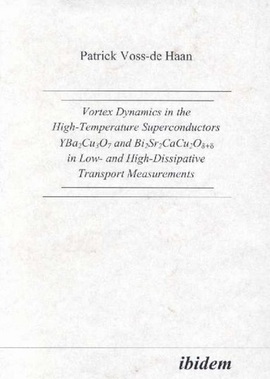 bokomslag Vortex Dynamics in the High-Temperature Superconductors YBa2Cu307 and Bi2Sr2CaCu208+d in Low- and High-Dissipative Transport Measurements.