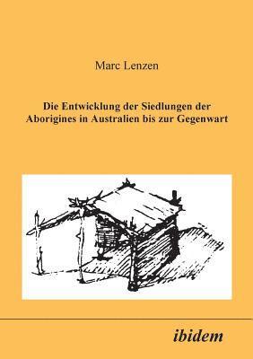 Die Entwicklung der Siedlungen der Aborigines in Australien bis zur Gegenwart. 1