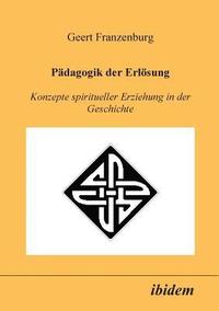 bokomslag P?dagogik der Erl?sung. Konzepte spiritueller Erziehung in der Geschichte