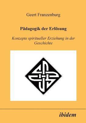 bokomslag Pdagogik der Erlsung. Konzepte spiritueller Erziehung in der Geschichte