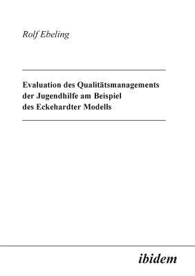 bokomslag Evaluation des Qualit?tsmanagements der Jugendhilfe am Beispiel des Eckehardter Modells.