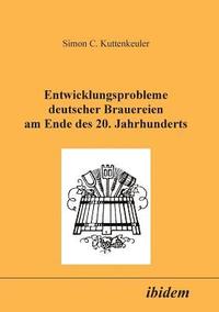 bokomslag Entwicklungsprobleme deutscher Brauereien am Ende des 20. Jahrhunderts.