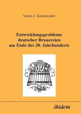 bokomslag Entwicklungsprobleme deutscher Brauereien am Ende des 20. Jahrhunderts.