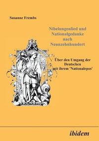 bokomslag Nibelungenlied und Nationalgedanke nach Neunzehnhundert. ber den Umgang der Deutschen mit ihrem Nationalepos