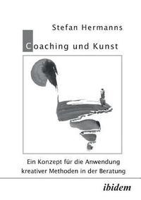 bokomslag Coaching und Kunst. Ein Konzept f?r die Anwendung kreativer Methoden in der Beratung