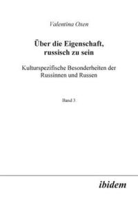 bokomslag ber die Eigenschaft, russisch zu sein. Kulturspezifische Besonderheiten der Russinnen und Russen.