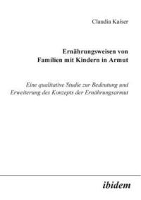 bokomslag Ernhrungsweisen von Familien mit Kindern in Armut. Eine qualitative Studie zur Bedeutung und Erweiterung des Konzepts der Ernhrungsarmut