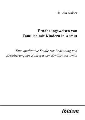 bokomslag Ern?hrungsweisen von Familien mit Kindern in Armut. Eine qualitative Studie zur Bedeutung und Erweiterung des Konzepts der Ern?hrungsarmut