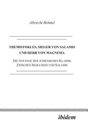 bokomslag Themistokles, Sieger von Salamis und Herr von Magnesia. Die Anfänge der athenischen Klassik zwischen Marathon und Salamis