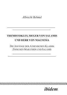 bokomslag Themistokles, Sieger von Salamis und Herr von Magnesia. Die Anfange der athenischen Klassik zwischen Marathon und Salamis