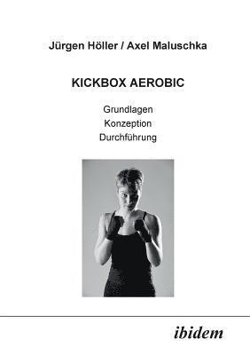 Kickbox Aerobic. Grundlagen, Konzeption, Durchf hrung 1