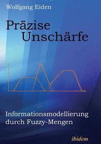 bokomslag Pr?zise Unsch?rfe. Informationsmodellierung durch Fuzzy-Mengen