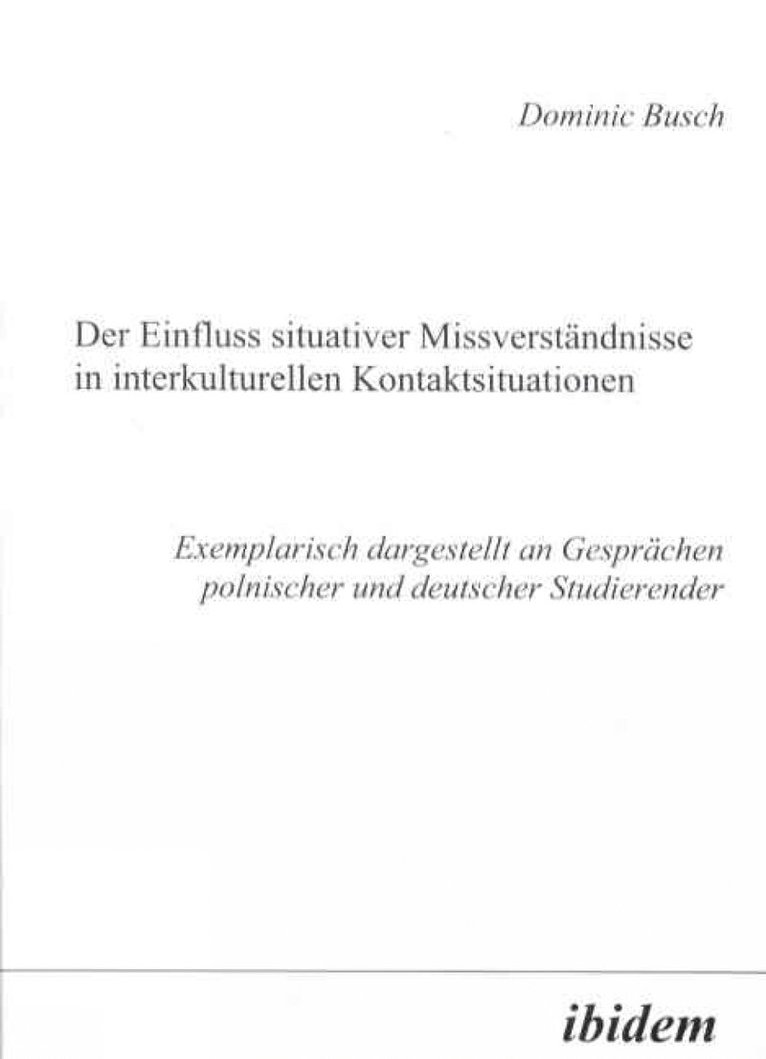 Dominic Busch - Der Einfluss situativer Missverständnisse in interkulturellen Kontaktsituationen, Häftad