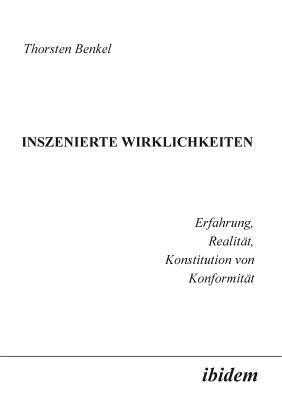 bokomslag Inszenierte Wirklichkeiten. Erfahrung, Realitt, Konstitution von Konformitt