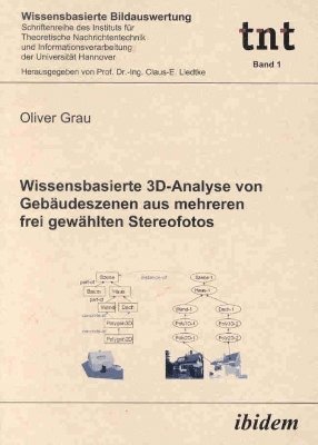 Oliver Grau - Wissensbasierte 3D-Analyse von Gebäudeszenen aus mehreren frei gewählten Stereofotos, Häftad