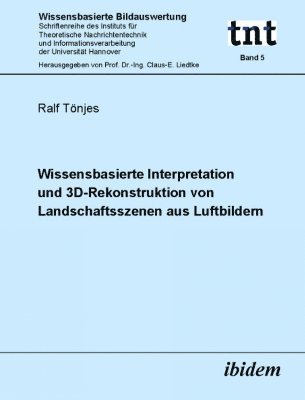 Wissensbasierte Interpretation und 3D-Rekonstruktion von Landschaftsszenen aus Luftbildern