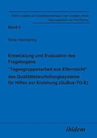 bokomslag Entwicklung und Evaluation des Fragebogens 'Tagesgruppenarbeit aus Elternsicht' des Qualitatsbeurteilungssystems fur Hilfen zur Erziehung (QuBus-TG-E).