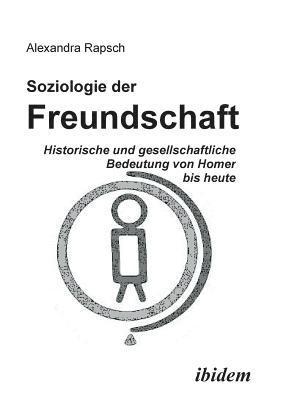 bokomslag Soziologie der Freundschaft. Historische und gesellschaftliche Bedeutung von Homer bis heute