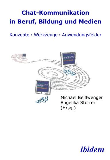 Michael Beisswenger, Angelika Storrer - Chat-Kommunikation in Beruf, Bildung und Medien: Konzepte - Werkzeuge - Anwendungsfelder, Häftad