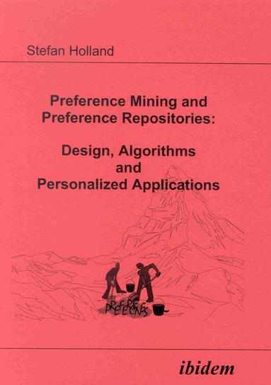 Stefan Holland - Preference Mining and Preference Repositories: Design, Algorithms and Personalized Applications, Häftad