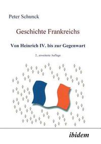 bokomslag Geschichte Frankreichs. Von Heinrich IV. bis zur Gegenwart