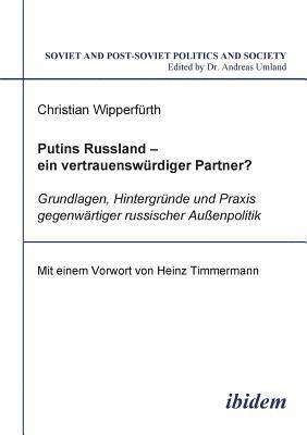 bokomslag Putins Russland - ein vertrauensw?rdiger Partner?. Grundlagen, Hintergr?nde und Praxis gegenw?rtiger russischer Aussenpolitik