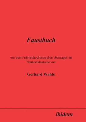 bokomslag Faustbuch. Aus dem Fruhneuhochdeutschen ubertragen ins Neuhochdeutsche von Gerhard Wahle
