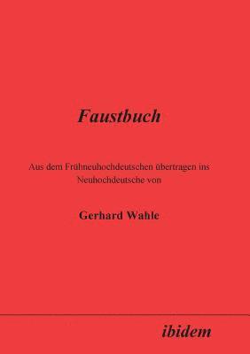 bokomslag Faustbuch. Aus dem Frühneuhochdeutschen übertragen ins Neuhochdeutsche von Gerhard Wahle