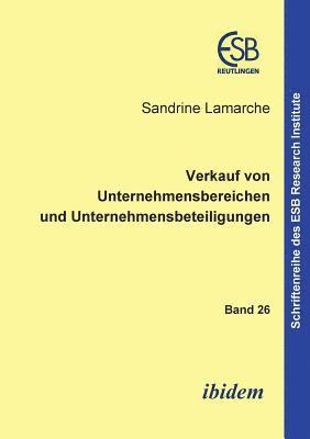 Sandrine LaMarche, Sandrine Lamarche, Jörn Altmann - Verkauf von Unternehmensbereichen und Unternehmensbeteiligungen., Häftad