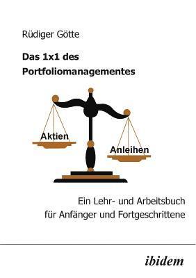 Das 1x1 des Portfoliomanagementes. Ein Lehr- und Arbeitsbuch fur Anfanger und Fortgeschrittene 1