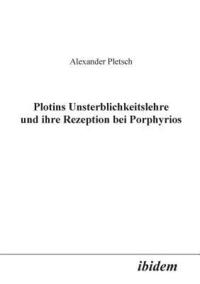 bokomslag Plotins Unsterblichkeitslehre und ihre Rezeption bei Porphyrios.