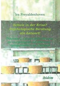 bokomslag Schule in der Krise? - Psychologische Beratung als Antwort. Theoretische und praktische Hinweise fr eine gelingende Schulberatung - lsungsorientiert und individuell