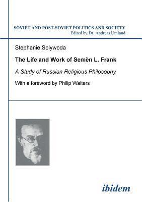 The Life and Work of Semen L. Frank. A Study of Russian Religious Philosophy 1
