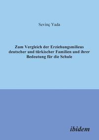 bokomslag Zum Vergleich der Erziehungsmilieus deutscher und t?rkischer Familien und ihre Bedeutung f?r die Schule.