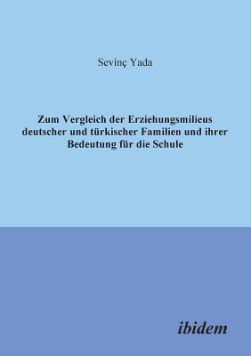 bokomslag Zum Vergleich der Erziehungsmilieus deutscher und t?rkischer Familien und ihre Bedeutung f?r die Schule.
