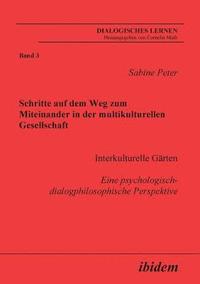 bokomslag Schritte auf dem Weg zum Miteinander in der multikulturellen Gesellschaft. Interkulturelle G?rten. Eine psychologisch-dialogphilosophische Perspektive