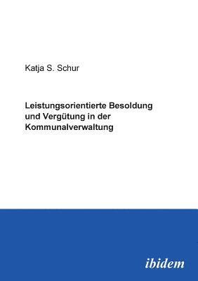 bokomslag Leistungsorientierte Besoldung und Vergtung in der Kommunalverwaltung.