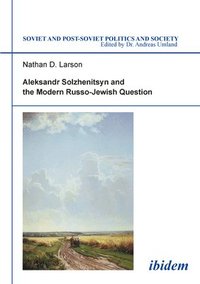 bokomslag Aleksandr Solzhenitsyn and the Modern Russo-Jewish Question.