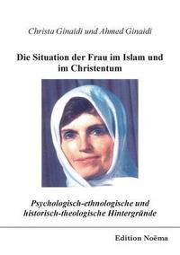 bokomslag Psychologisch-ethnologische und historisch-theologische Hintergrunde fur die Situation der Frau im Islam und im Christentum.