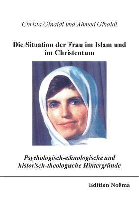 bokomslag Psychologisch-ethnologische und historisch-theologische Hintergrunde fur die Situation der Frau im Islam und im Christentum.